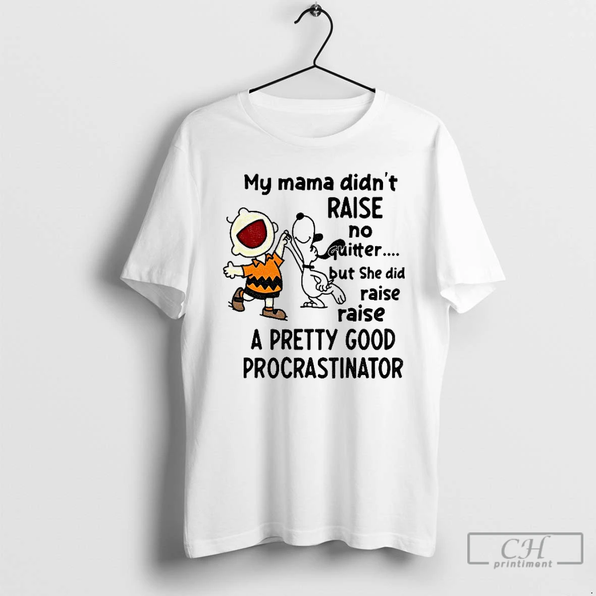 Premium Snoopy My Mama Didnt Raise No Quitter But She Did Raise Raise A Pretty Good Procrastinator T Shirts Sweater Hoodie