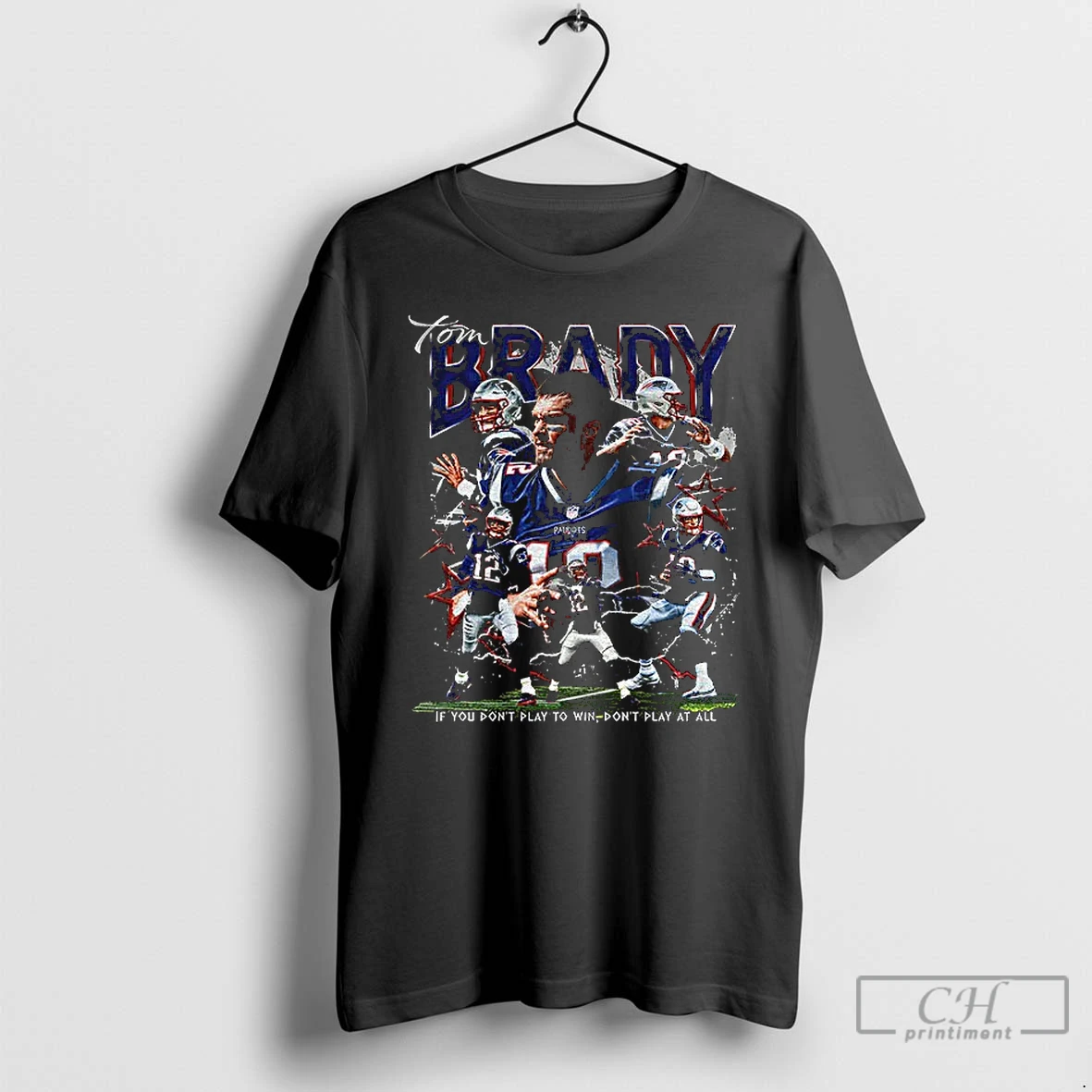 Premium Tom Brady New England Patriots Football Graphic If You Dont Play To Win Dont Play At All T Shirts Sweater Hoodie