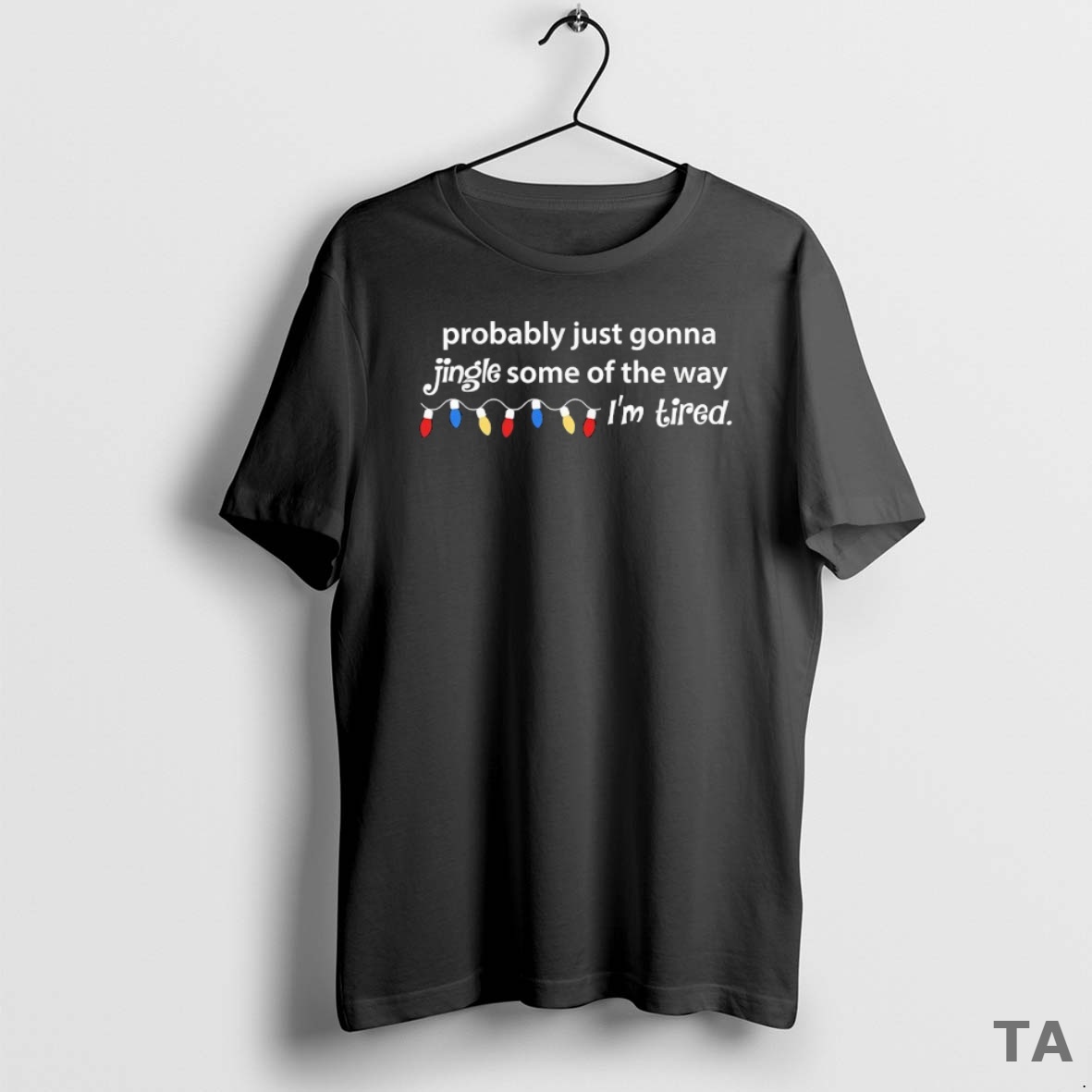 Top Probably Just Gonna Jingle Some Of The Way Im Tired T Shirt Sweater
