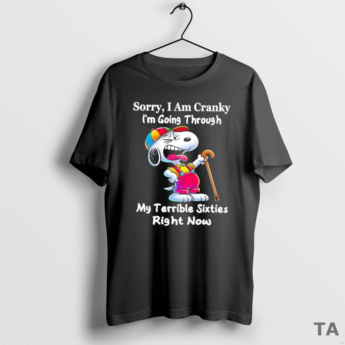 Top Snoopy Sorry I Am Cranky Im Going Through My Terrible Sixties Right Now T Shirt Sweater