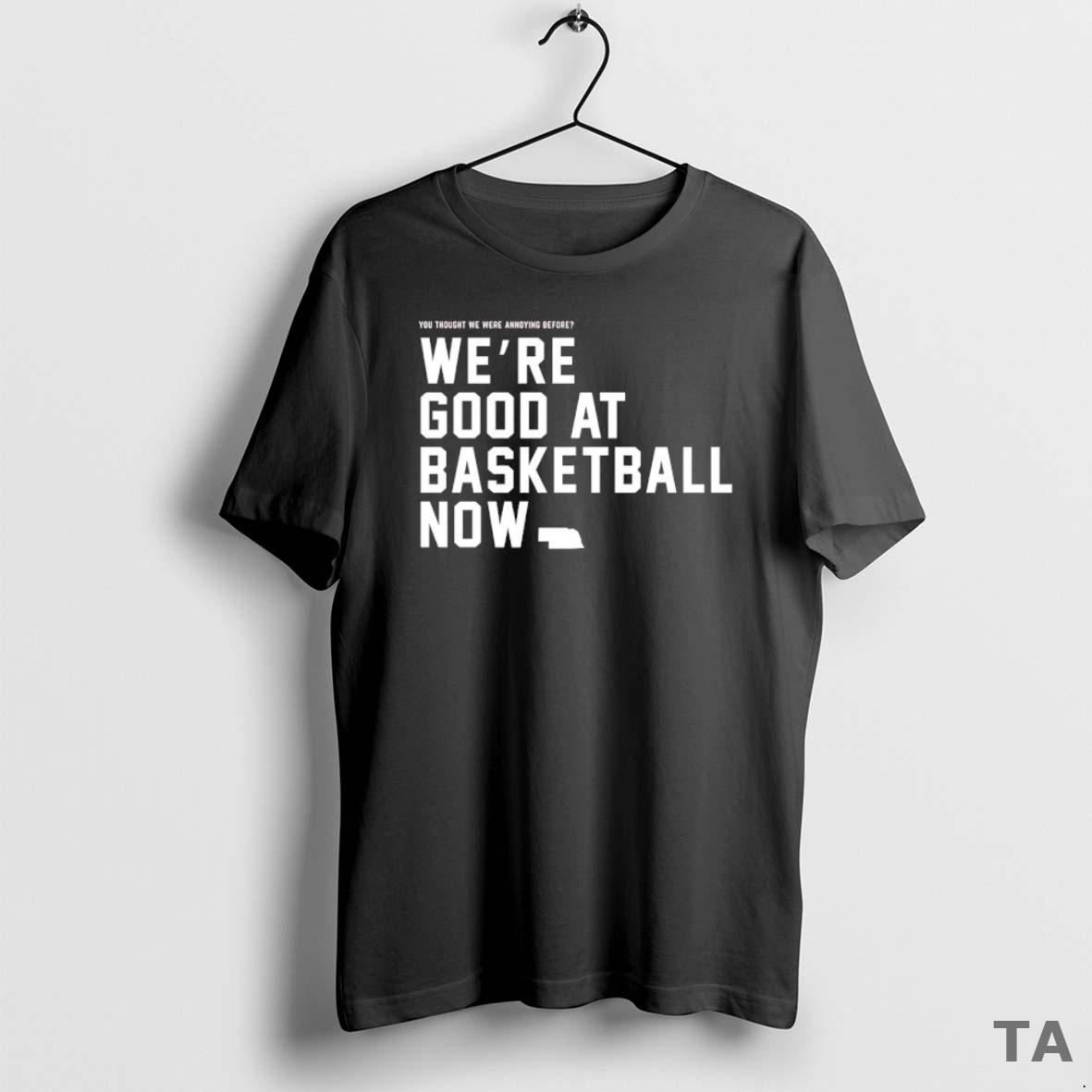 Top You Thought We Were Annoying Before Were Good At Basketball Now T Shirt Sweater