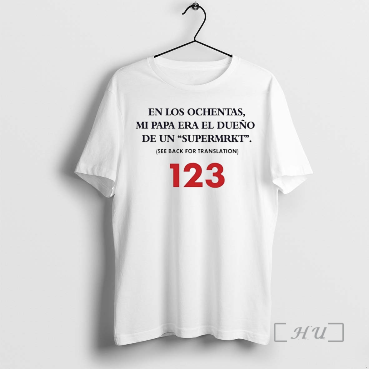 Trending En Los Ochentas Mi Papa Era El Dueno De Un Supermrkt See Back For Translation 123 Circle Premium T Shirts Sweater Hoodie