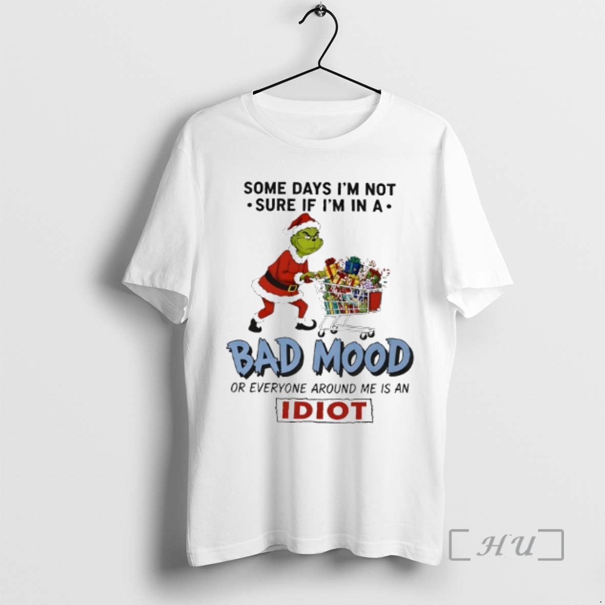 Trending Grinch Some Days Im Not Sure If Im In A Bad Mood Or Everyone Is Idiot Premium T Shirts Sweater Hoodie