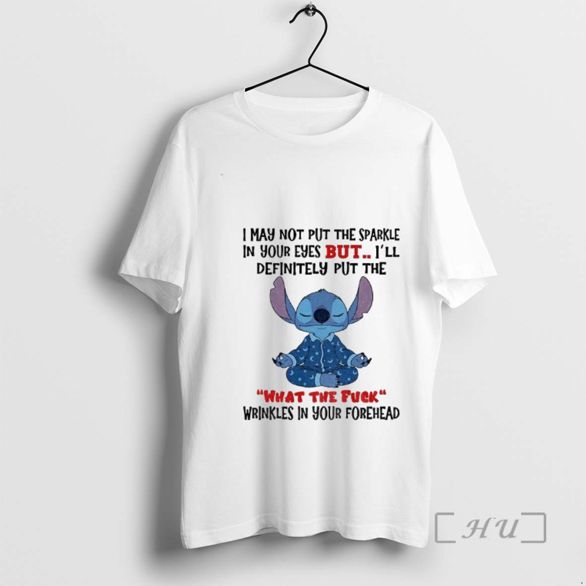 Trending Stitch I May Not Put The Sparkle In Your Eyes But Ill Definitely Put The What The Fuck Wrinkles In Your Forehead Premium T Shirts Sweater Hoodie