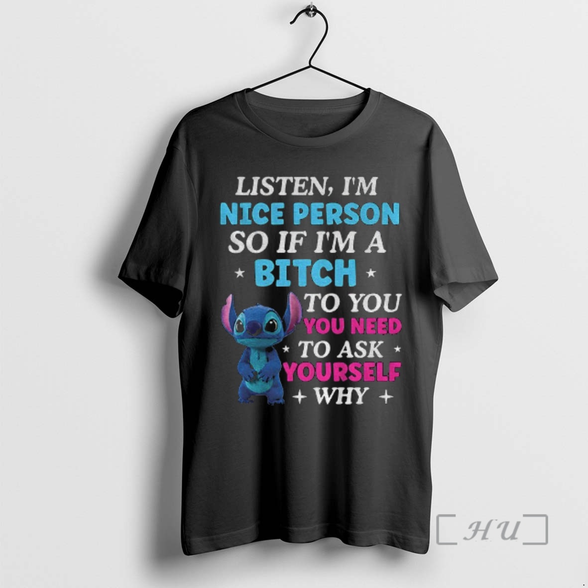 Trending Stitch Listen Im Nice Person Of If Im A Bitch To You You Need To Ask Premium T Shirts Sweater Hoodie