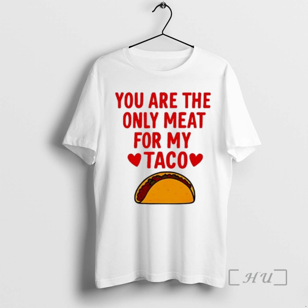 Trending You Are The Ony Meat For My Taco Graphic Premium T Shirts Sweater Hoodie