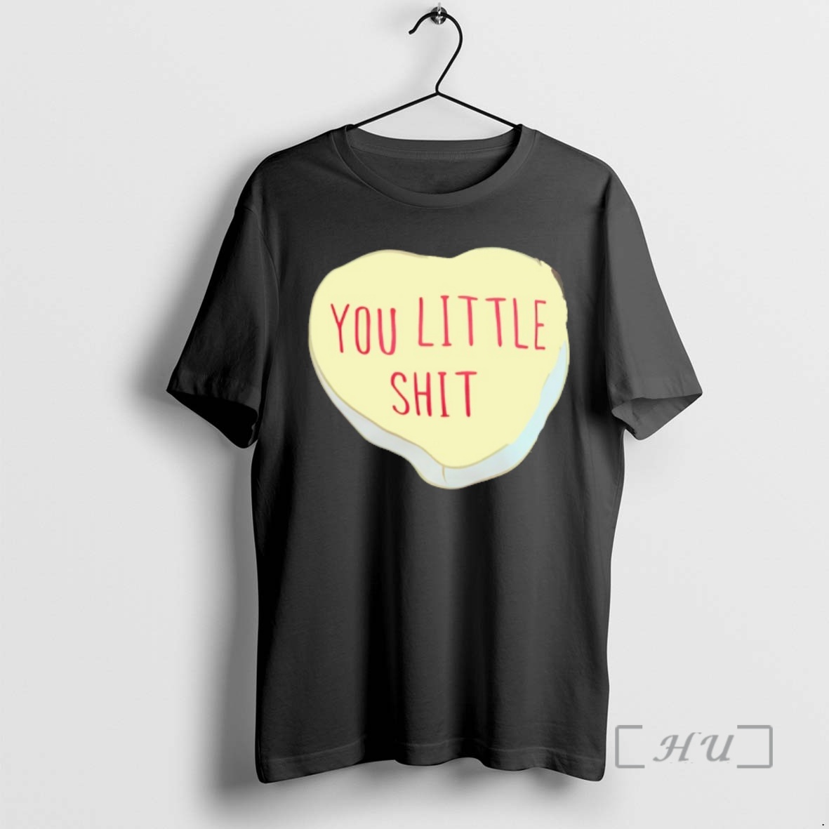 New You Little Shit Candy Heart Premium T Shirts Sweater Hoodie