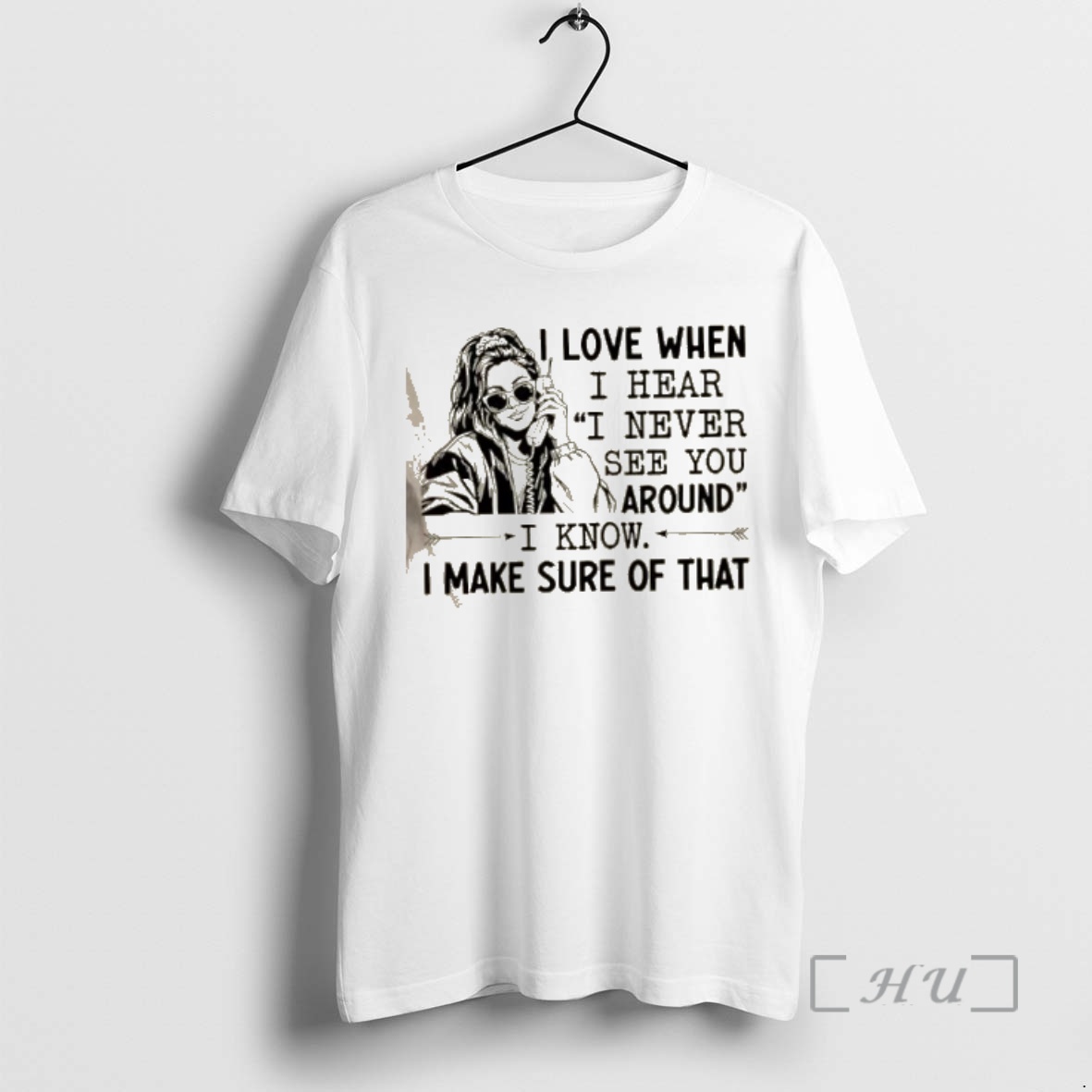 Officials Women I Love When I Hear I Never See You Around I Know I Make Sure Of That Premium T Shirts Sweater Hoodie