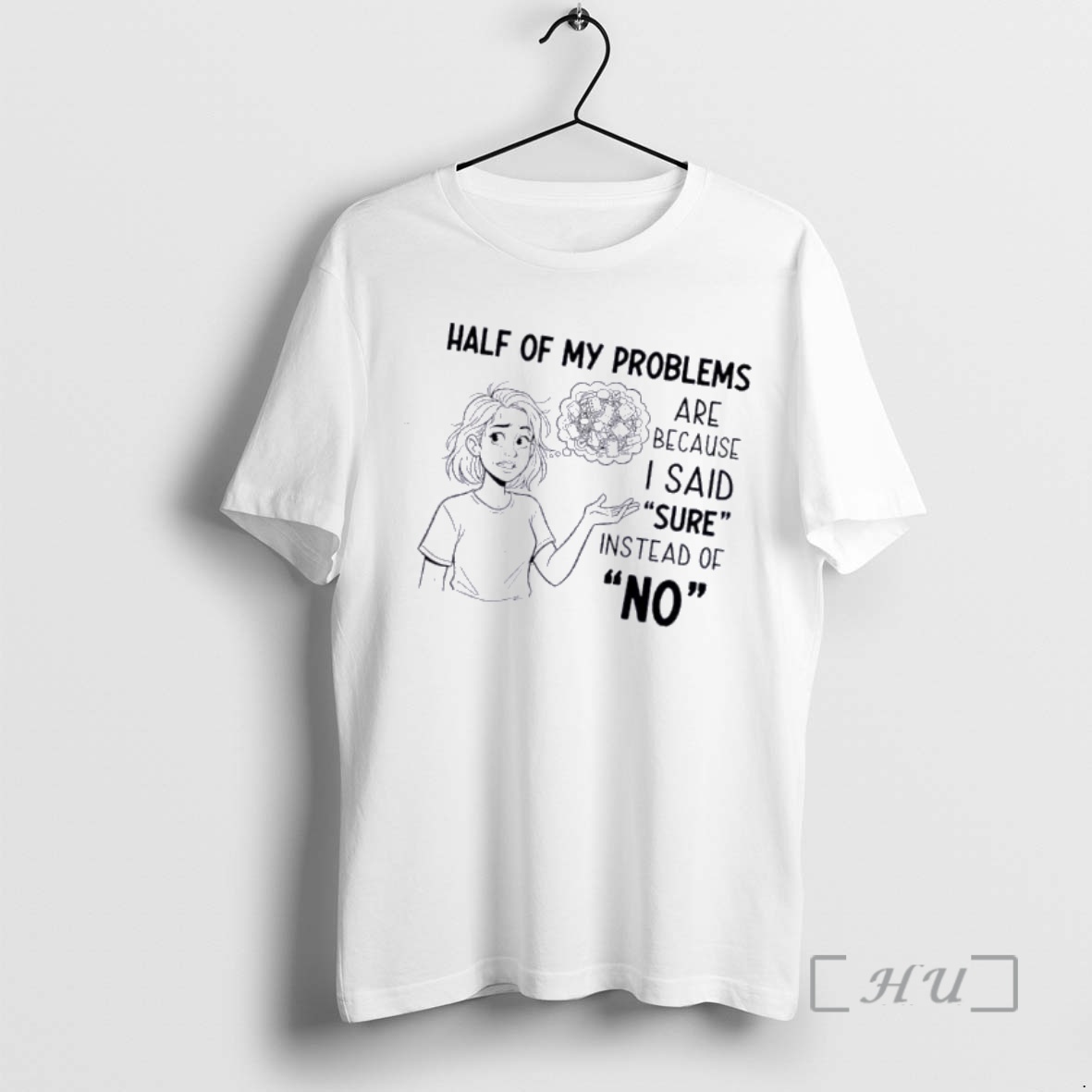 Officials Women Half Of My Problems Are Because I Said Sure Instead Of No Premium T Shirts Sweater Hoodie