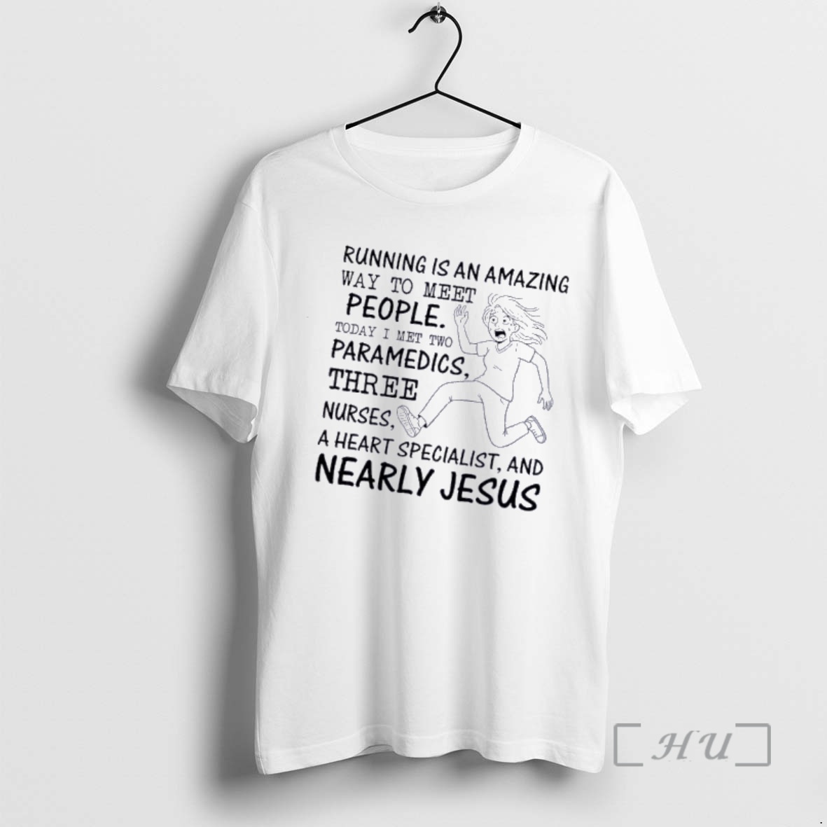 Officials Women Running Is An Amazing Way To Meet People Today I Met Two Paramedics Three Nurses A Heart Specialist And Nearly Jesus Premium T Shirts Sweater Hoodie