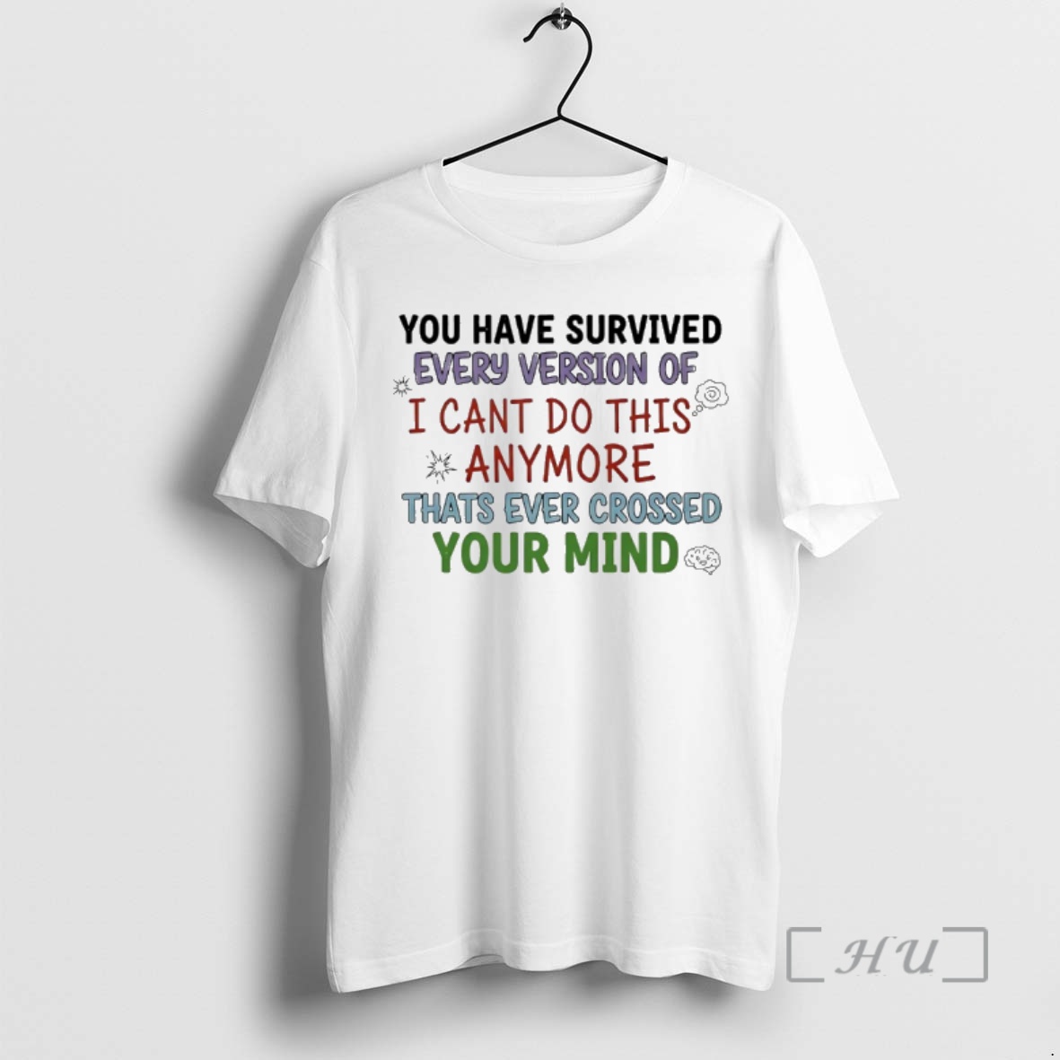 Officials You Have Survived Every Version Of I Cant Do This Anymore Thats Ever Crossed Your Mind Premium T Shirts Sweater Hoodie
