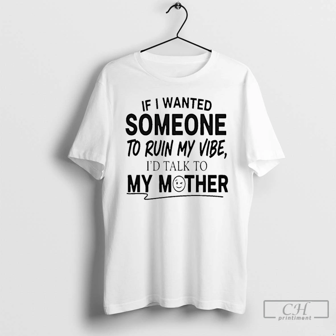 Premium If I Wanted Someone To Run My Vibe Id Talk To My Mother T Shirts Sweater Hoodie