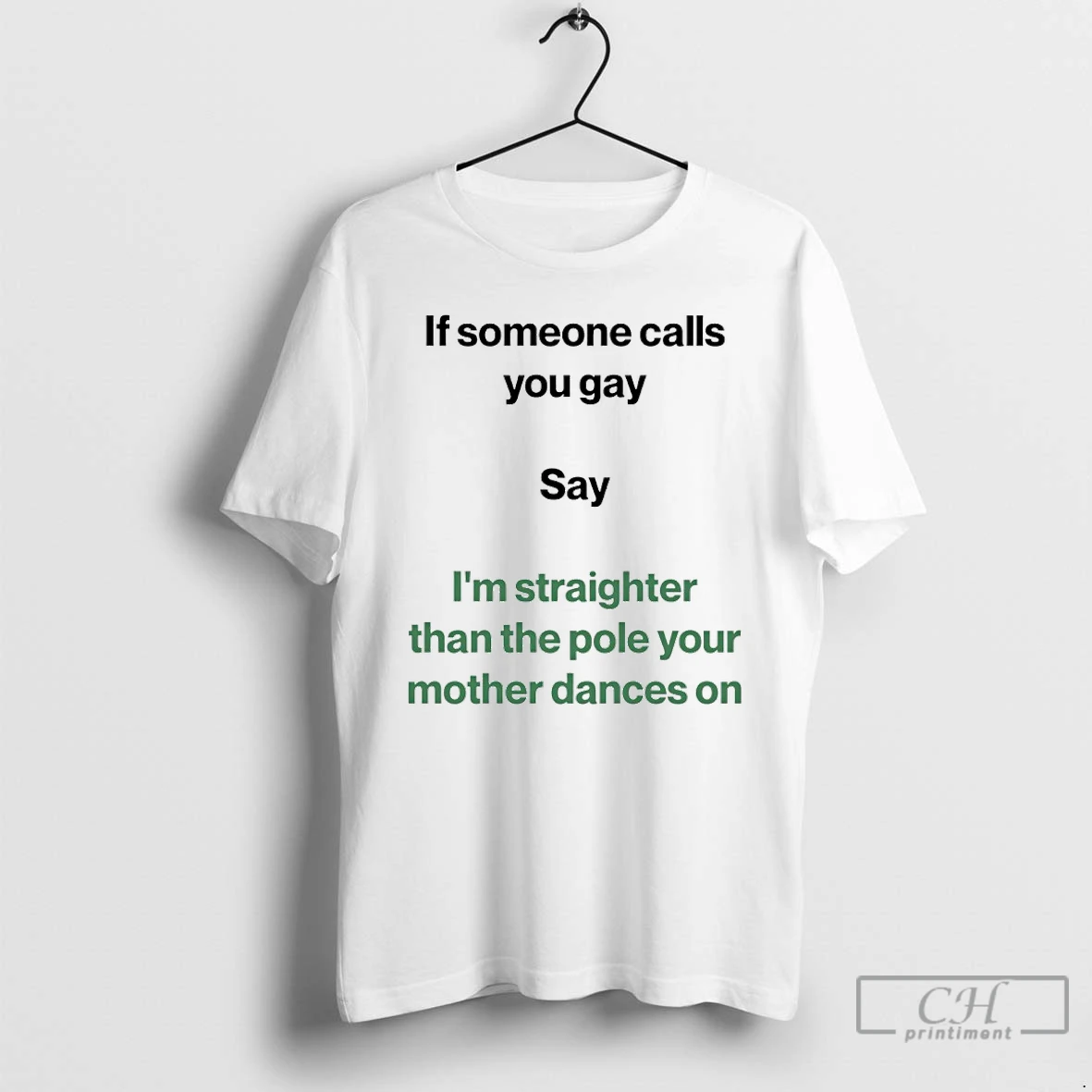 Premium If Someone Calls You Gay Say Im Straighter Than The Pole Your Mother Dances On T Shirts Sweater Hoodie