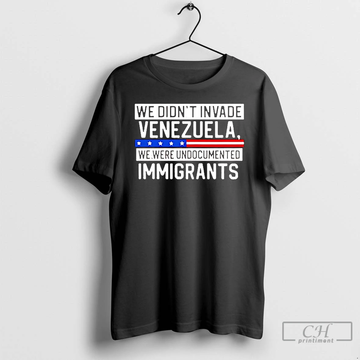 Premium We Didnt Invade Venezuela We Were Undocumented Immigrants T Shirts Sweater Hoodie