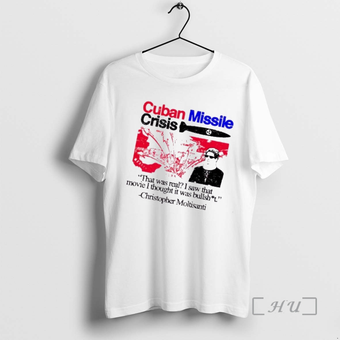 Trending Cuban Missile Crisis That Was Real I Saw That Movie I Thought It Was Bullshit Christopher Moltisanti Premium T Shirts Sweater Hoodie