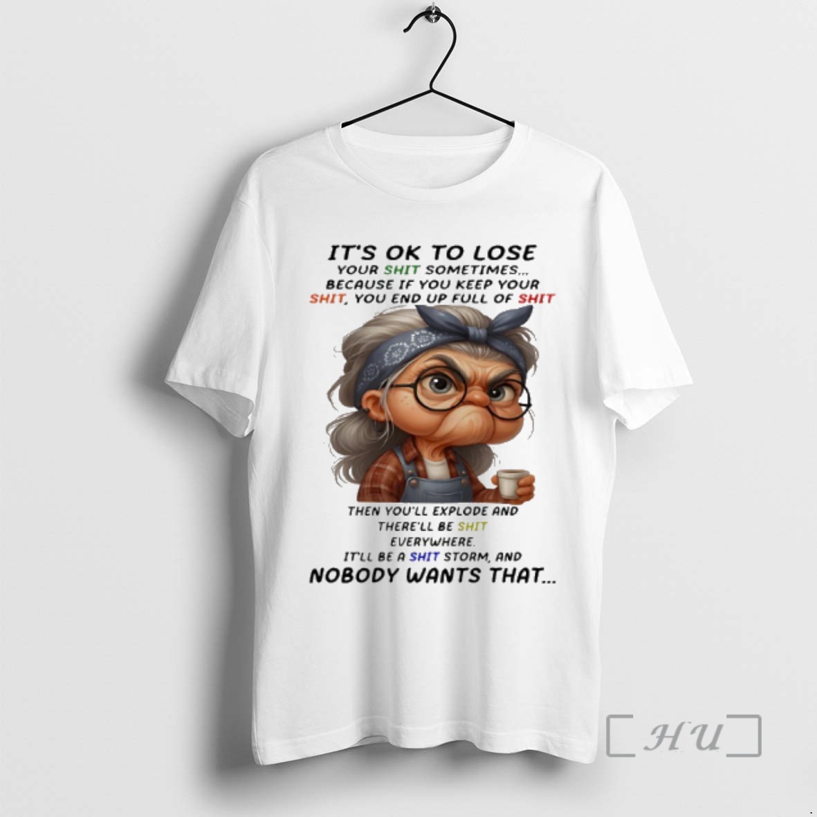 Trending Woman Its Ok To Lose Your Shit Sometimes Because If You Keep Your Shit You End Up Full Of Shit Then Youll Explode Premium T Shirts Sweater Hoodie