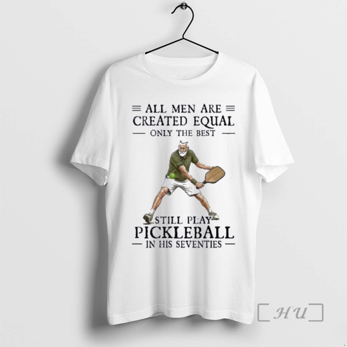 Officials All Men Are Created Equal Only The Best Still Play Pickleball In Their Seventies 2026 Premium T Shirts Sweater Hoodie