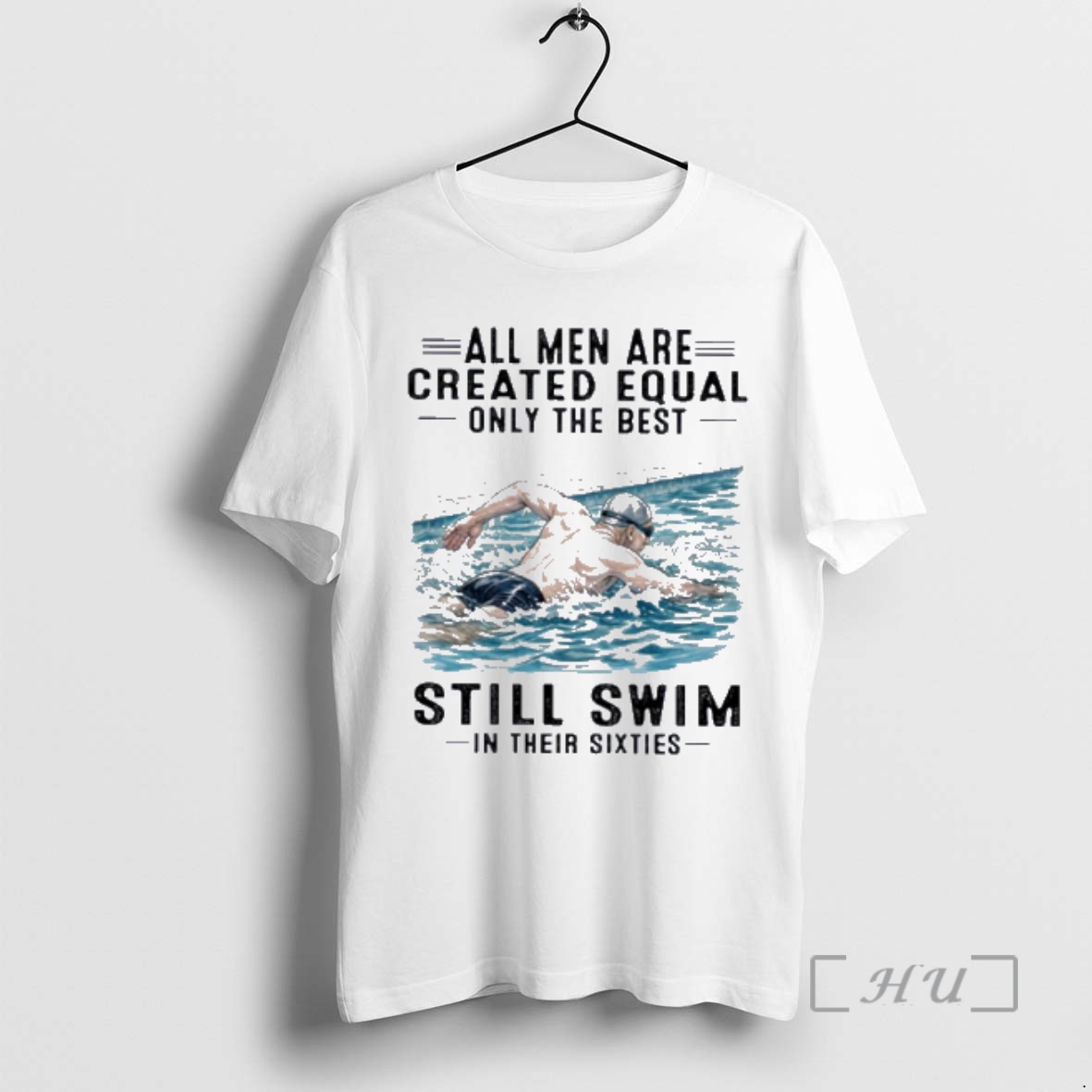 Officials All Men Are Created Equal Only The Best Still Swim In Their Sixties Premium T Shirts Sweater Hoodie