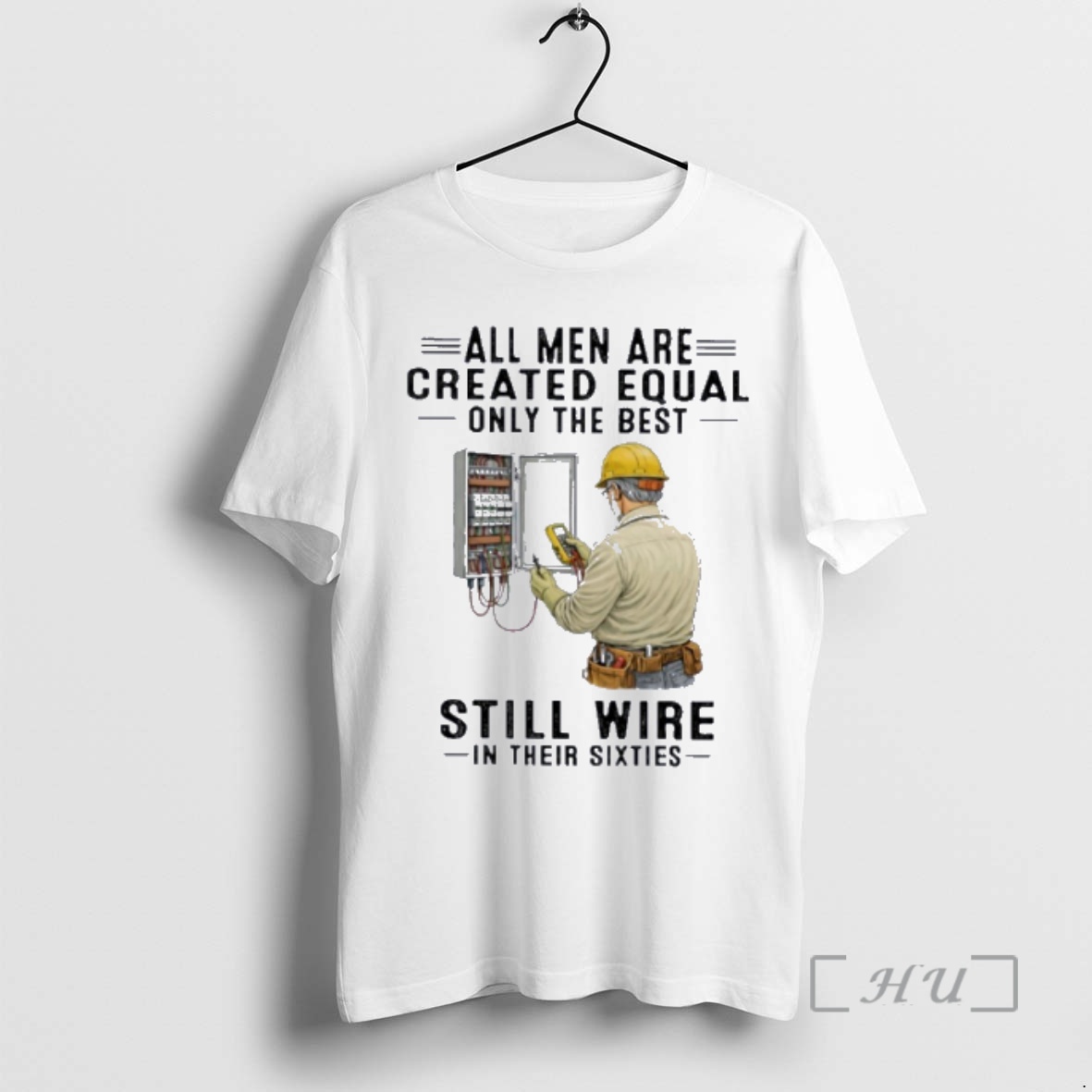 Officials All Men Are Created Equal Only The Best Still Wire In Their Sixties Premium T Shirts Sweater Hoodie