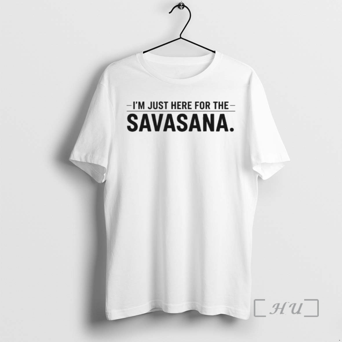 Officials Im Just Here For The Savasana Premium T Shirts Sweater Hoodie