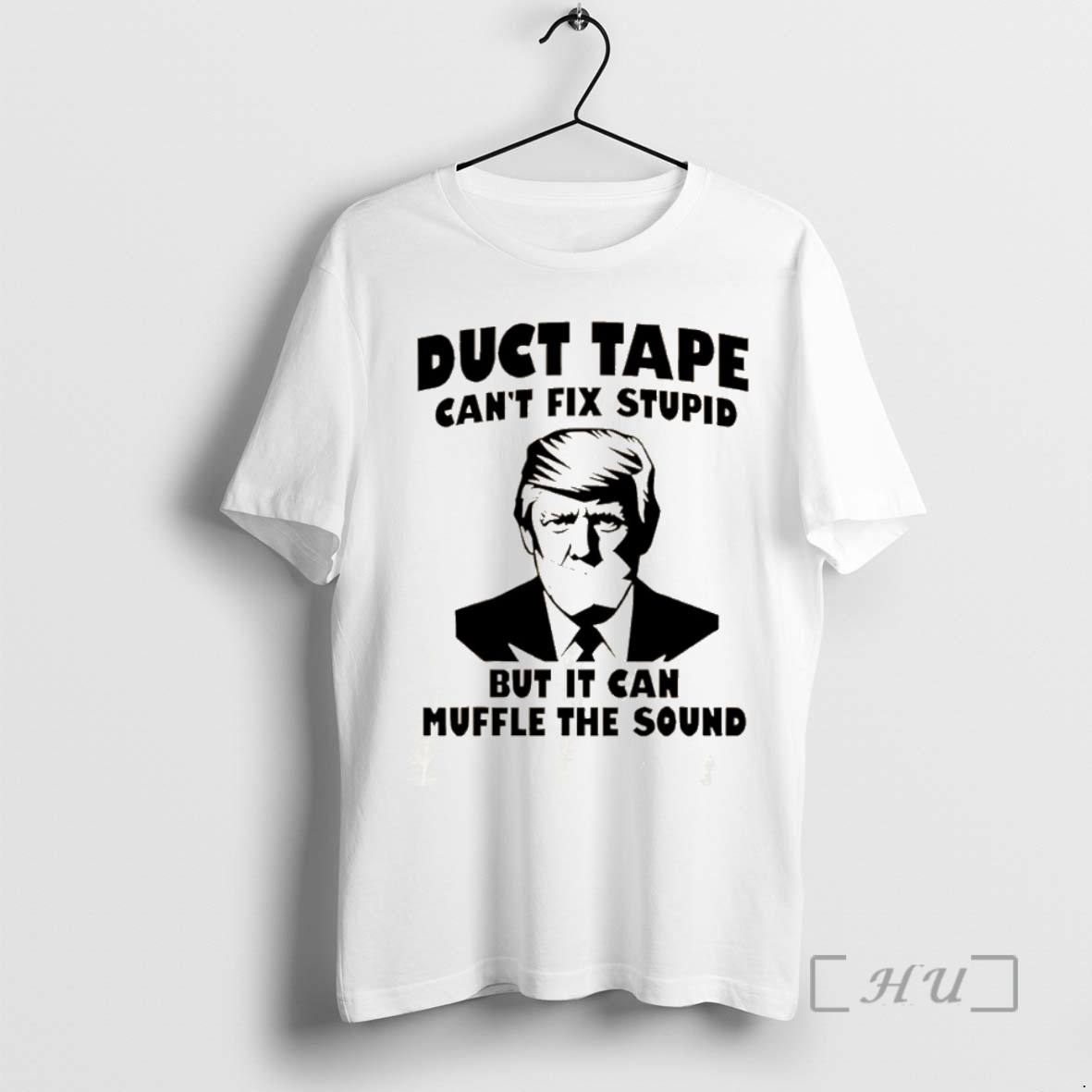 Officials Trump Duct Tape Cant Fix Stupid But It Can Muffle The Sound Anti Premium T Shirts Sweater Hoodie