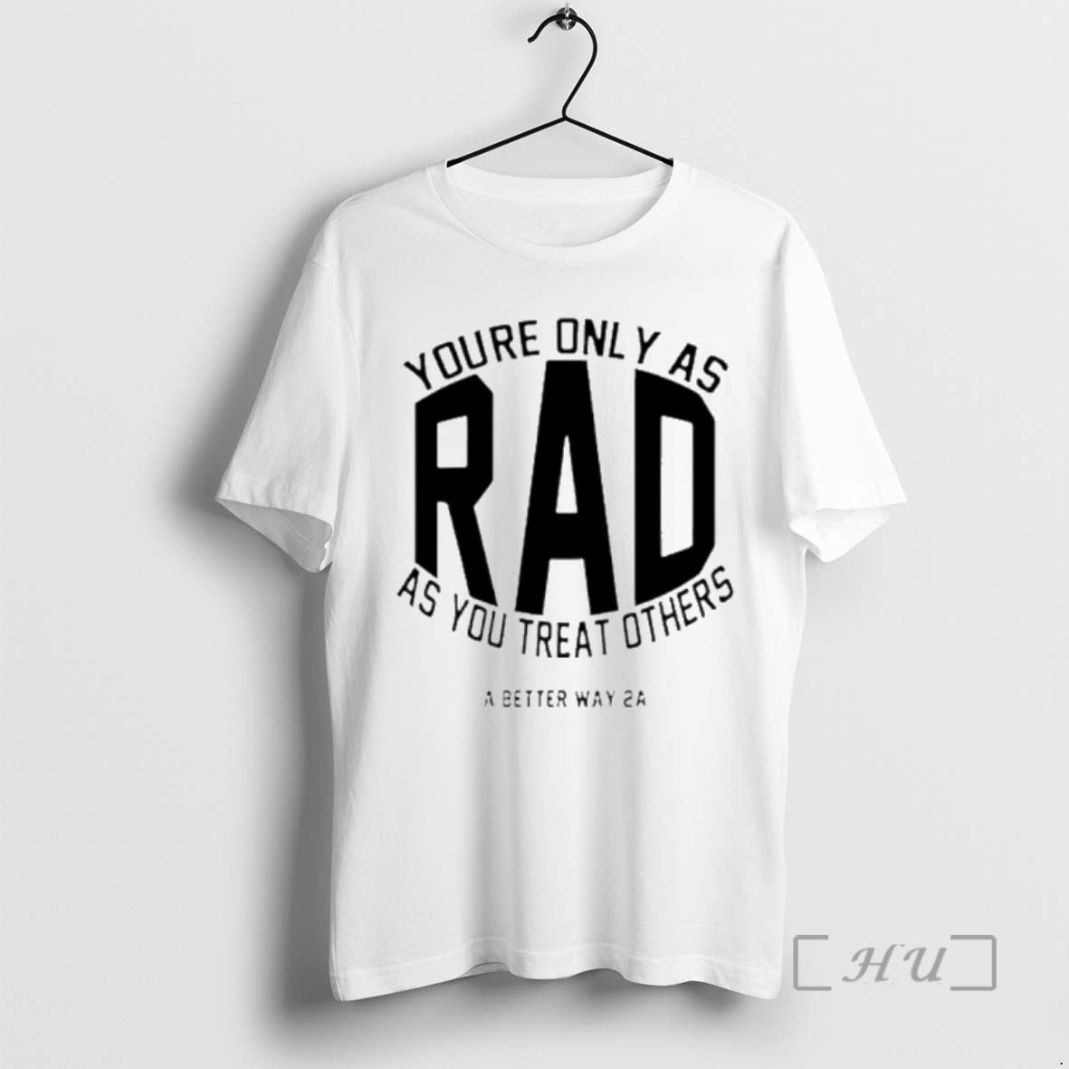 Officials Youre Only As Rad As You Treat Others A Better Way 2a Premium T Shirts Sweater Hoodie