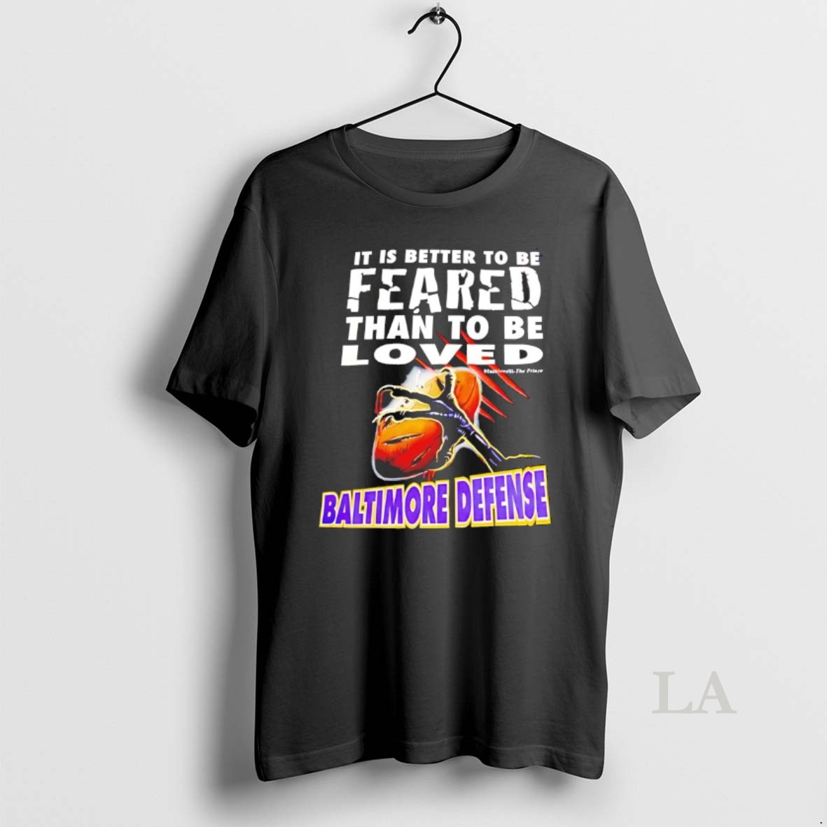 Original It Is Better To Be Feared Than To Be Loved Baltimore Defense Shirt