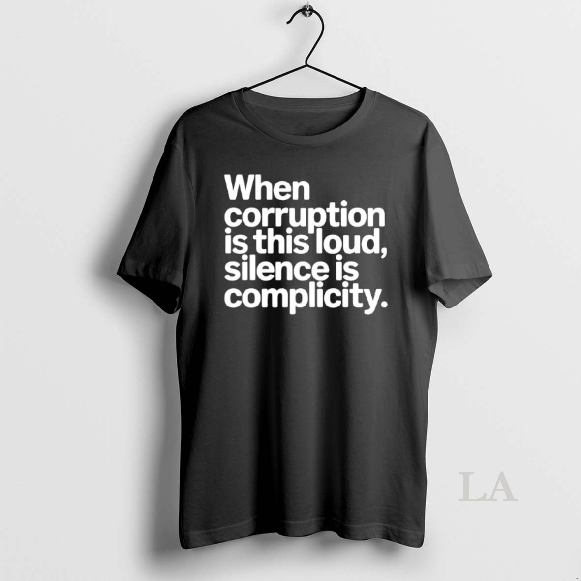 Original When Corruption Is This Loud Silence Is Complicity Shirt
