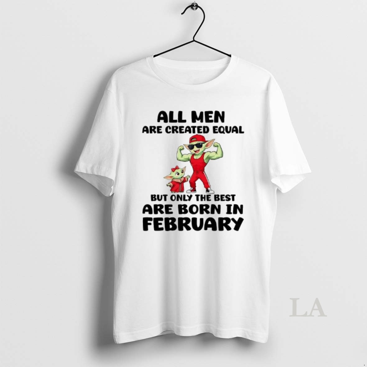 Original Yoda All Men Are Created Equal But Only The Best Are Born In February Shirt