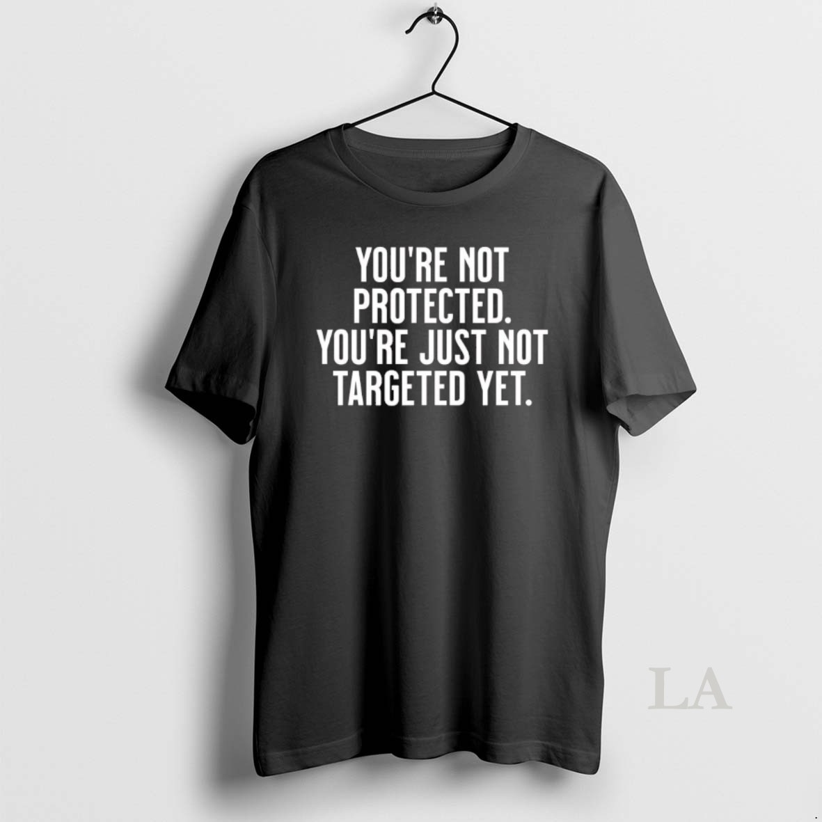 Original Youre Not Protected Youre Just Not Targeted Yet Shirt