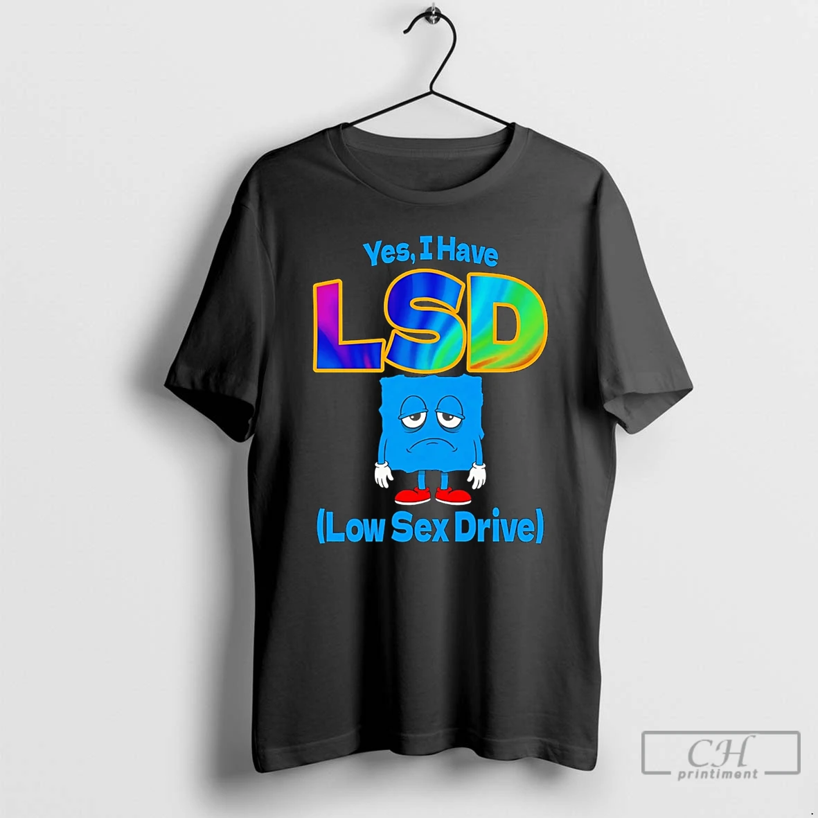 Premium Yes I Have Lsd Low Sex Drive T Shirts Sweater Hoodie