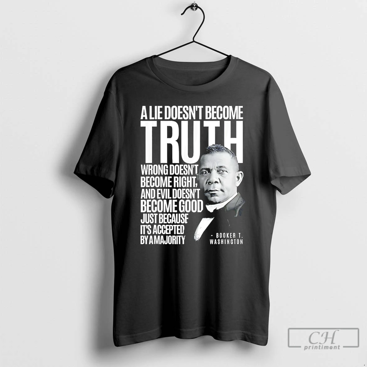 Classic Booker T Washington A Lie Doesnt Become Truth T Shirts Sweater Hoodie