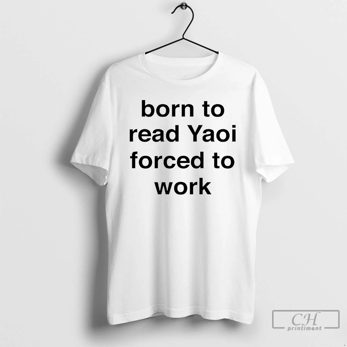 Classic Born To Read Yaoi Forced To Work T Shirts Sweater Hoodie