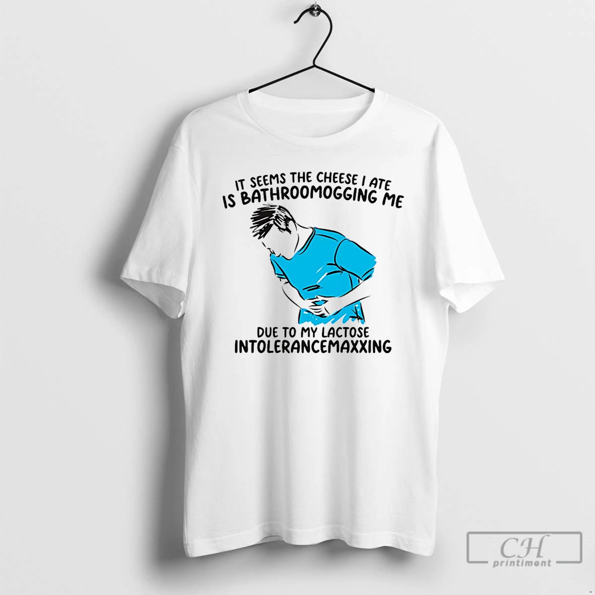 Classic It Seems The Cheese I Ate Is Bathroomogging Me Due To My Lactose Intolerance Maxxing T Shirts Sweater Hoodie
