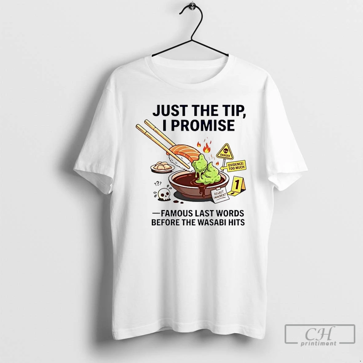 Classic Wasabi Just The Tip I Promise Famous Last Words T Shirts Sweater Hoodie
