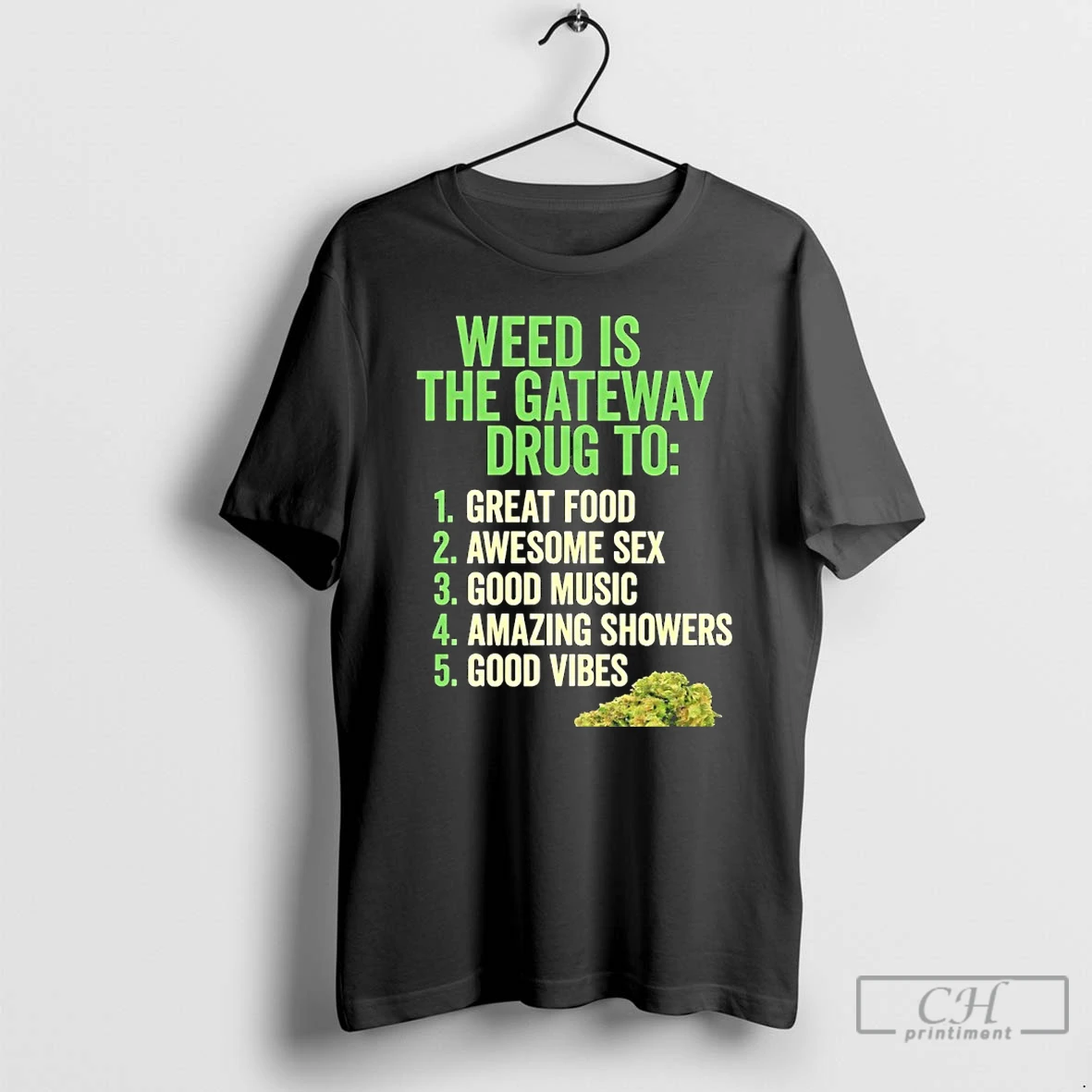 Classic Weed Is The Gateway Drug To Great Food Awesome Sex Good Music Amazing Showers Good Vibes T Shirts Sweater Hoodie