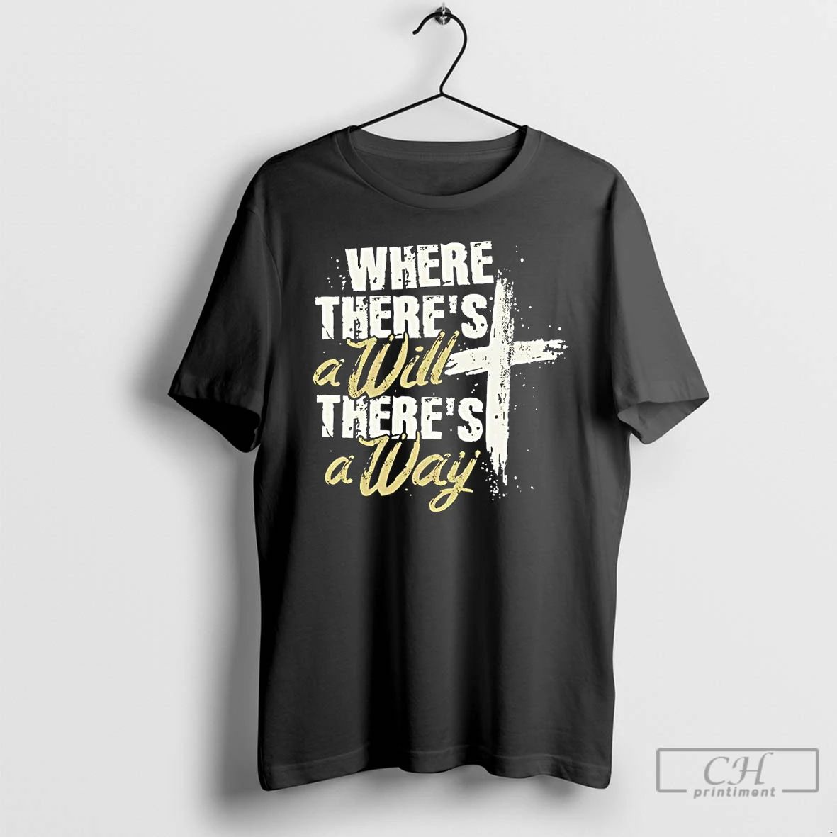 Classic Where Theres A Will Theres A Way Text T Shirts Sweater Hoodie