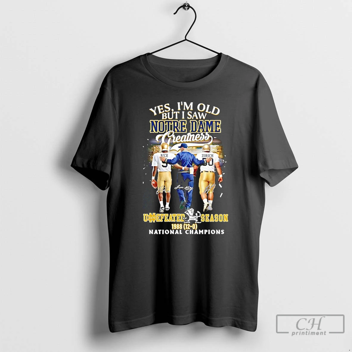 Classic Yes Im Old But I Saw Notre Dame Greatness Undefeated Season 1988 12 0 National Champions Signatures T Shirts Sweater Hoodie