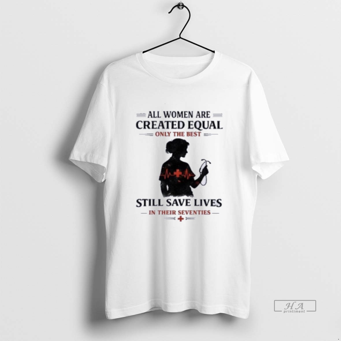 Official Grandma All Women Are Created Equal Only The Best Still Save Lives In Their Seventies T Shirt