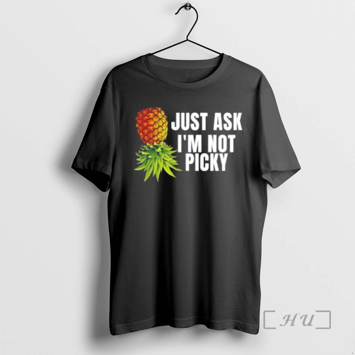 Officials Upside Down Pineapple Just Ask Im Not Picky Premium T Shirts Sweater Hoodie