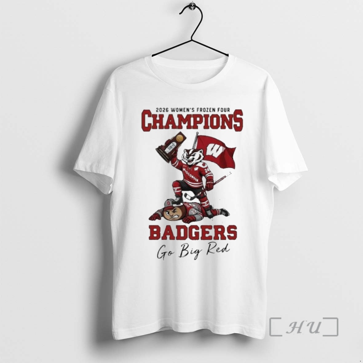 Officials Wisconsin Badgers Stomp Ohio State Buckeyes 2026 Ncaa Womens Ice Hockey Frozen Four National Champions Go Big Red Mascots Trophy Shirts Premium T Shirts Sweater Hoodie