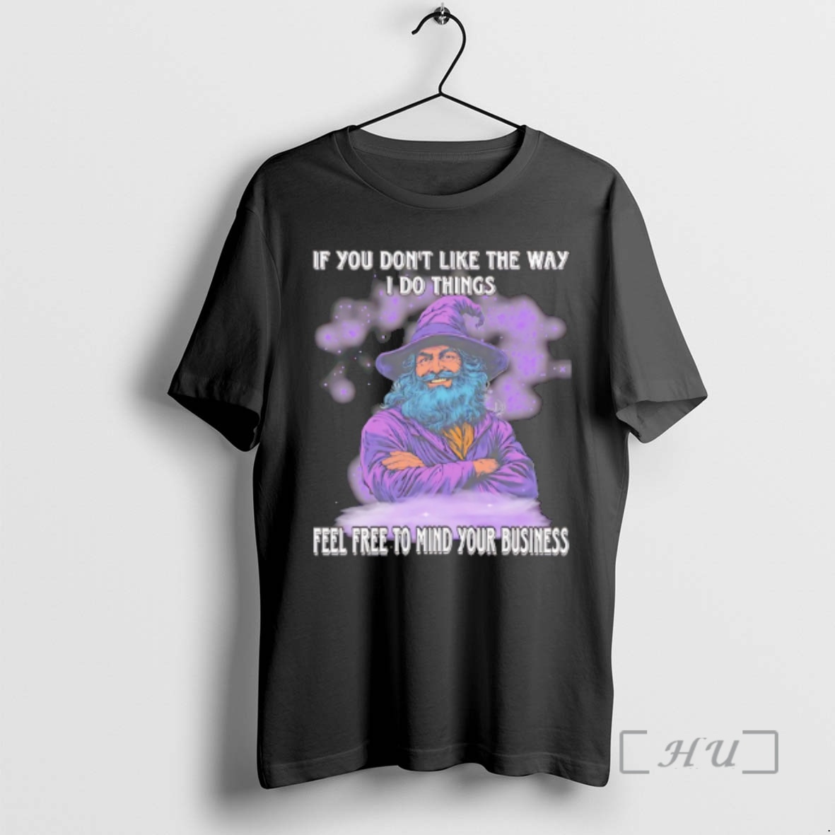 Officials Wizard If You Dont Like The Way I Do Things Feel Free To Mind Your Business Premium T Shirts Sweater Hoodie 1