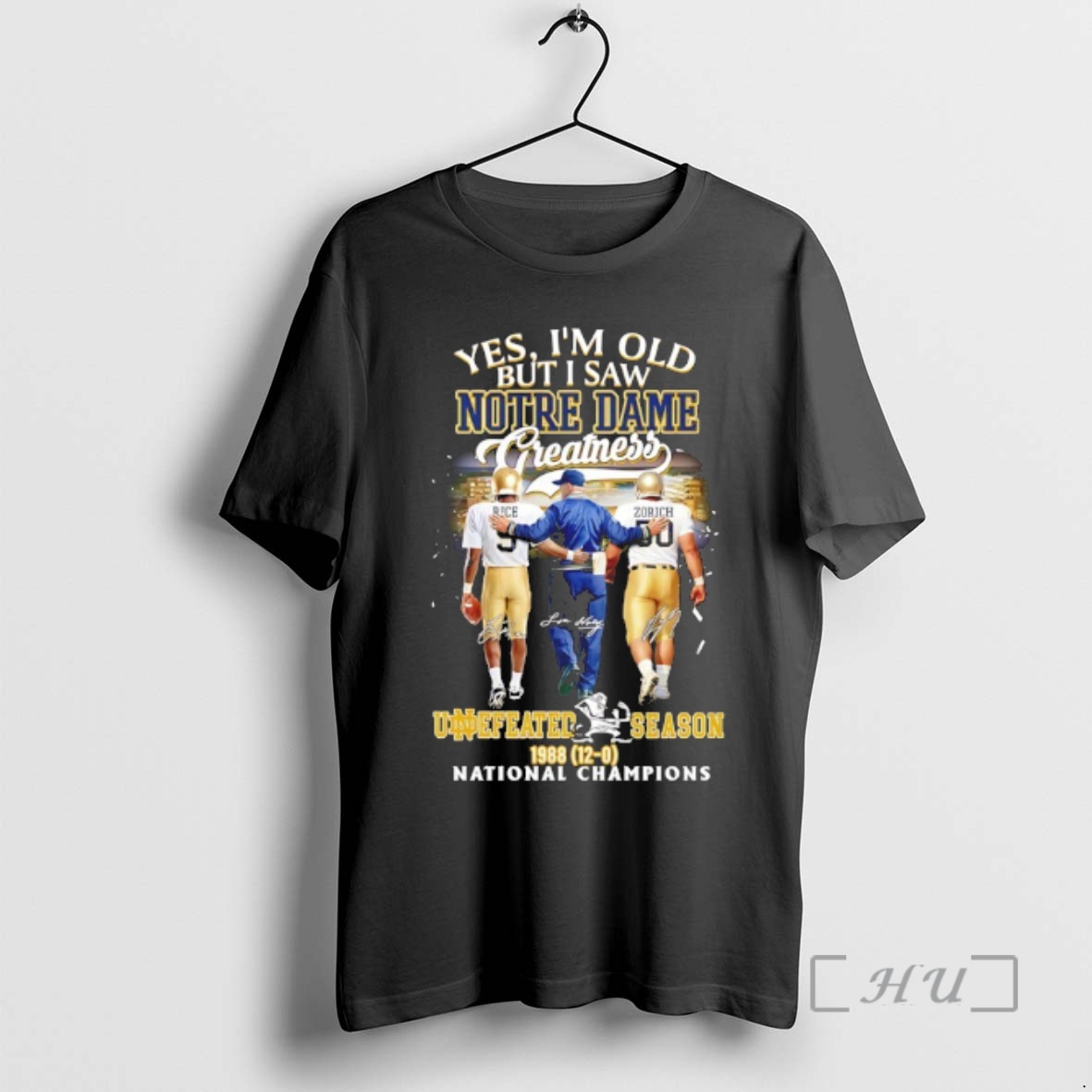 Officials Yes Im Old But I Saw Notre Dame Greatness Undefeated Season 1988 12 0 National Champions Signatures Premium T Shirts Sweater Hoodie