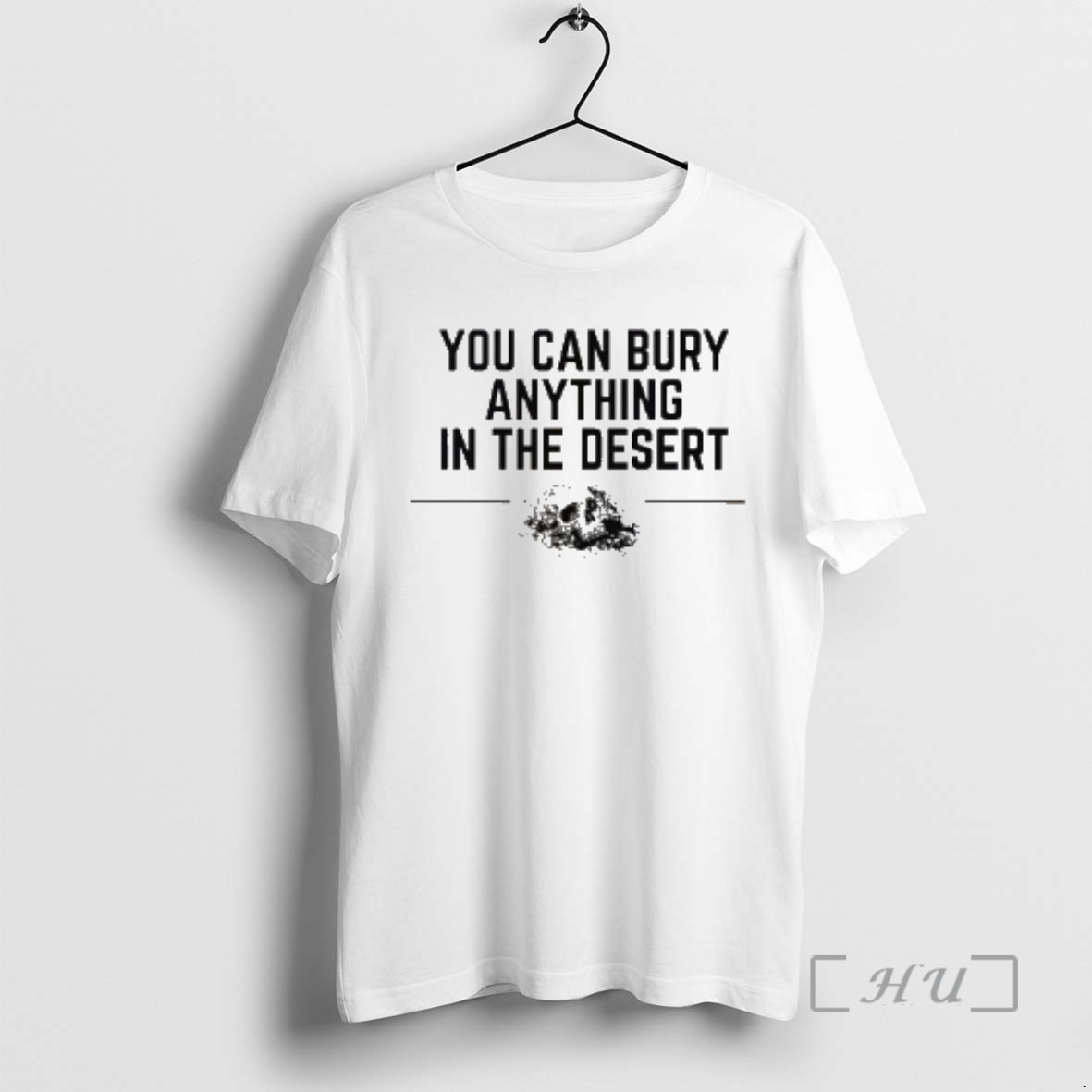 Officials You Can Bury Anything In The Desert Premium T Shirts Sweater Hoodie