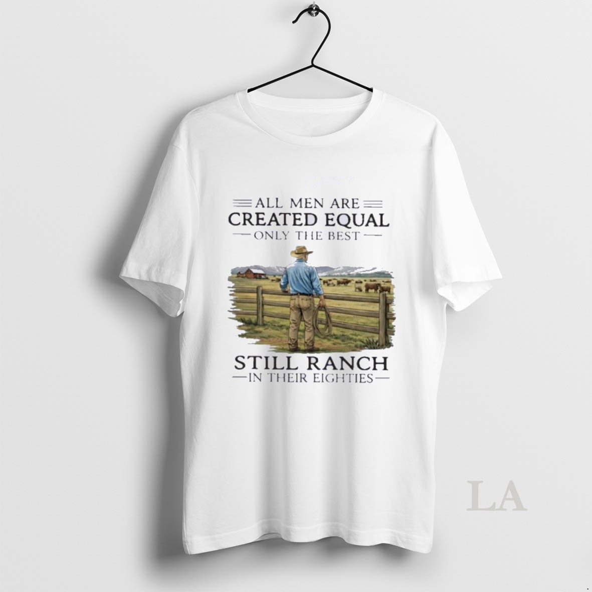 Original All Men Are Created Equal Only The Best Still Ranch In Their Eighties Shirt