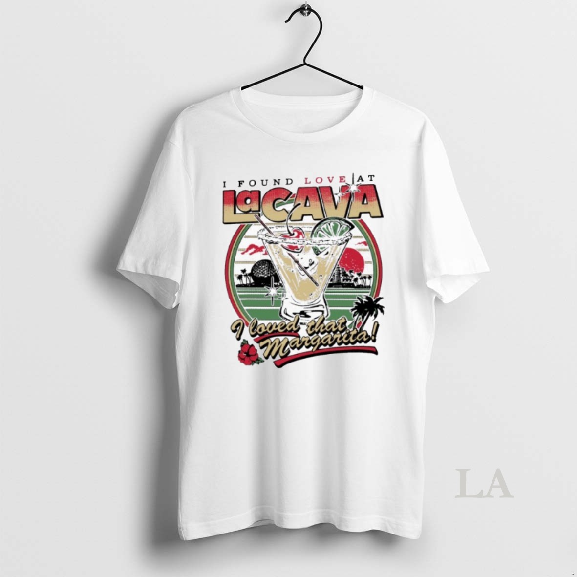 Original I Found Love At La Cava I Loved That Margarita Shirt