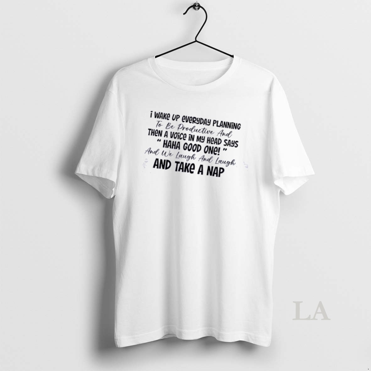 Original I Wake Up Every Day Planning To Be Productive Then A Voice In My Head Says Quote Shirt