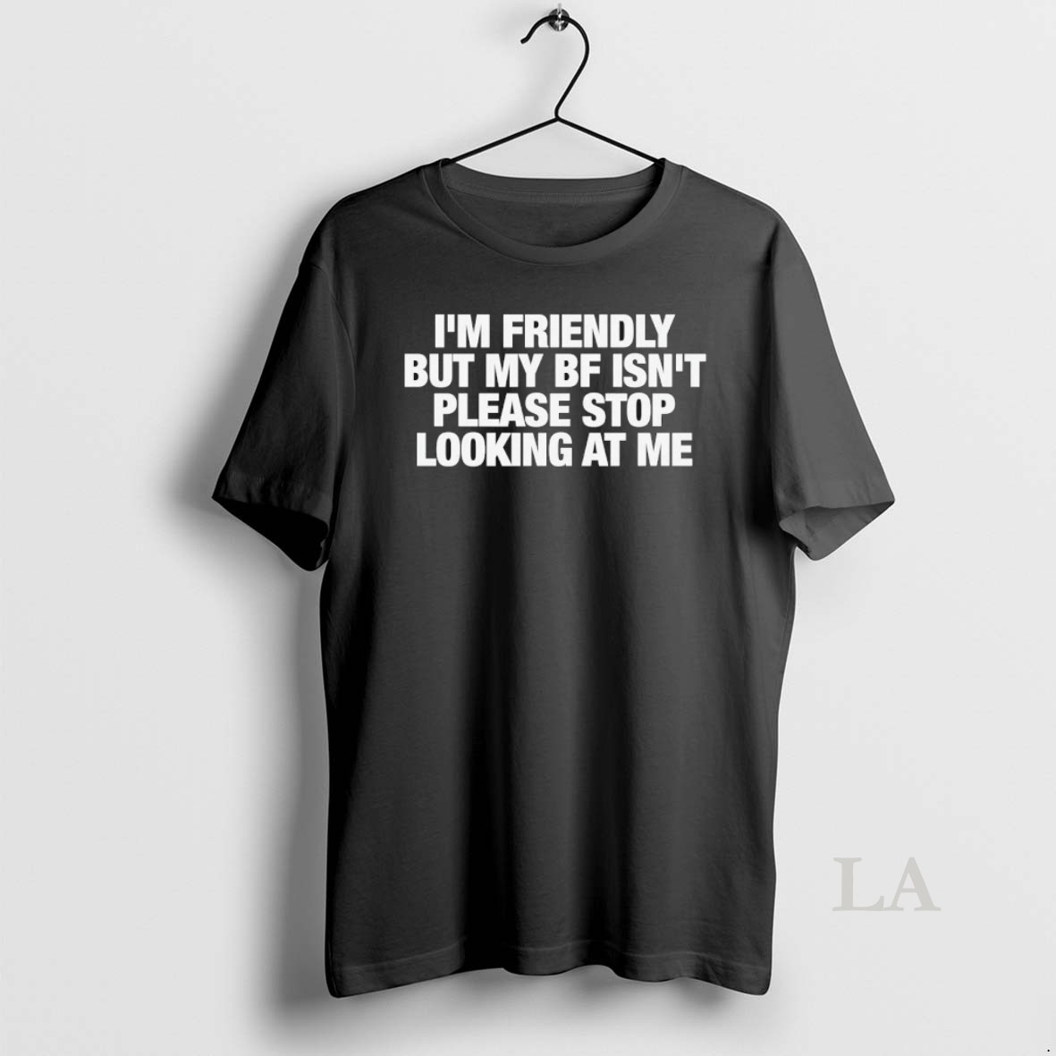Original Im Friendly But My Bf Isnt Please Stop Looking At Me Shirt