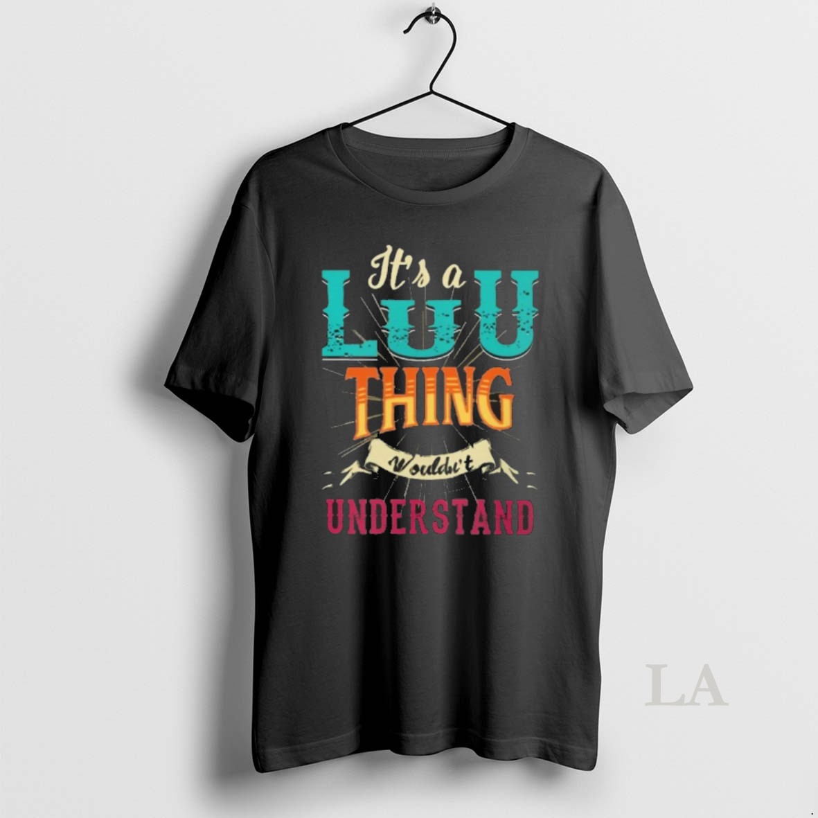 Original Its A Luu Thing Wouldnt Understand Shirt