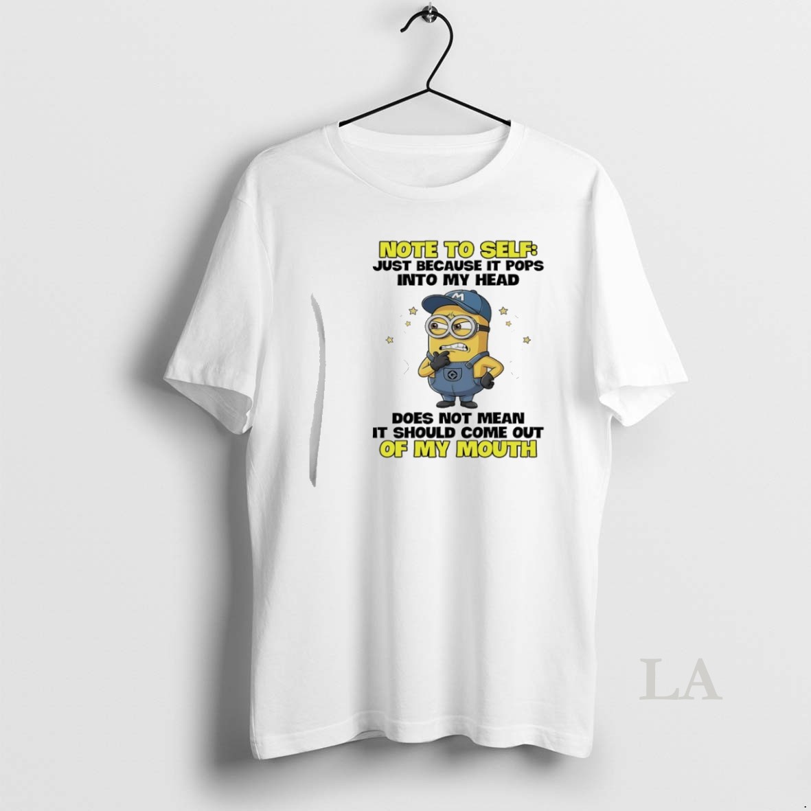 Original Minions Note To Self Just Because It Pops Into My Head Does Not Mean It Should Come Out Of My Mouth Shirt